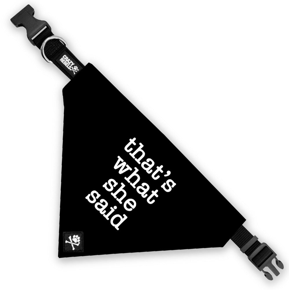 That's What She Said Bandana (Nylon Collar Not Included) - L